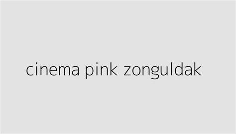 zonguldak cinema pink
